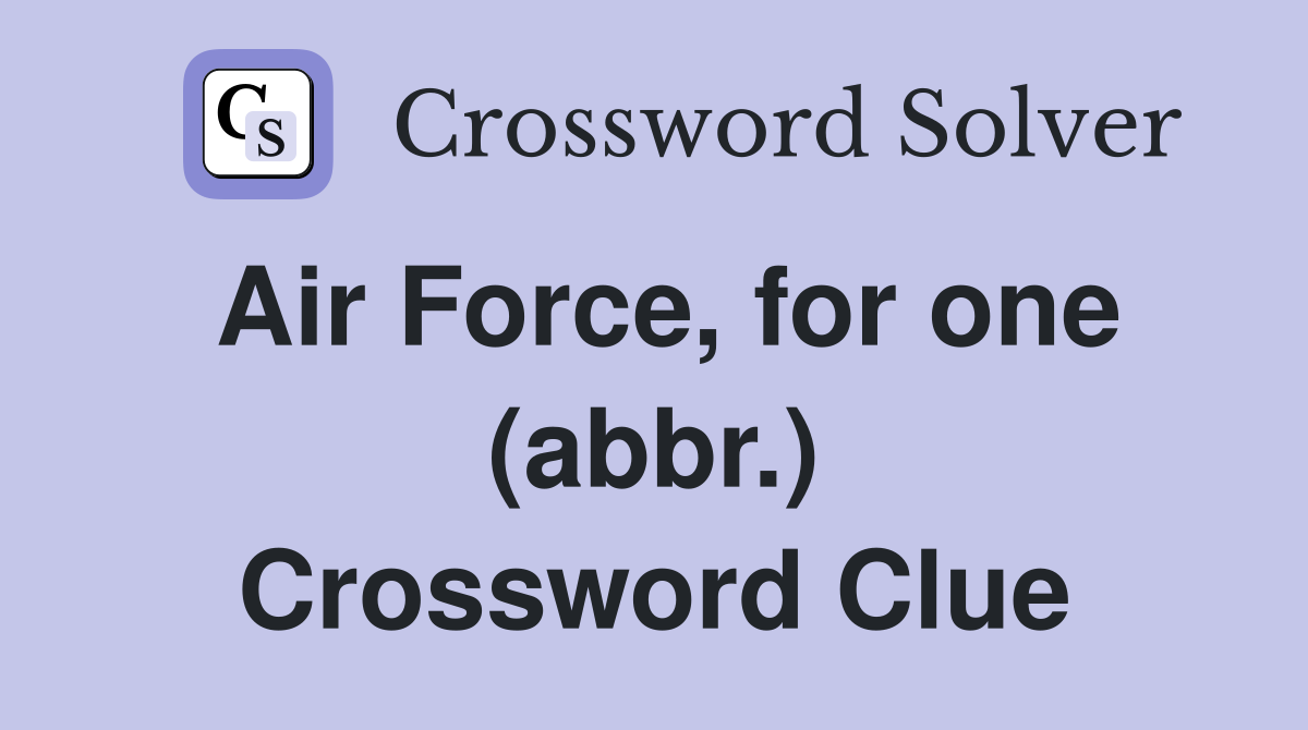 Air Force, for one (abbr.) Crossword Clue