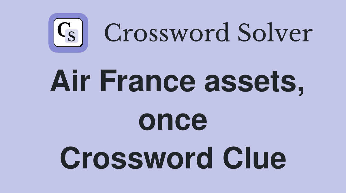 Air France assets, once Crossword Clue