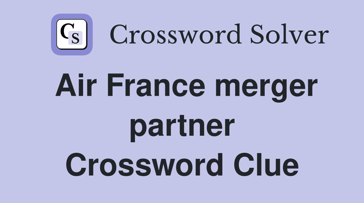 Air France merger partner Crossword Clue