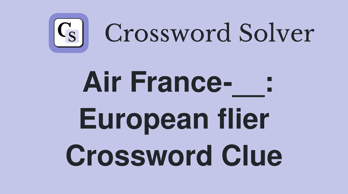 Air France-__: European flier Crossword Clue