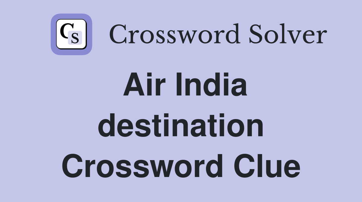 Air India destination Crossword Clue