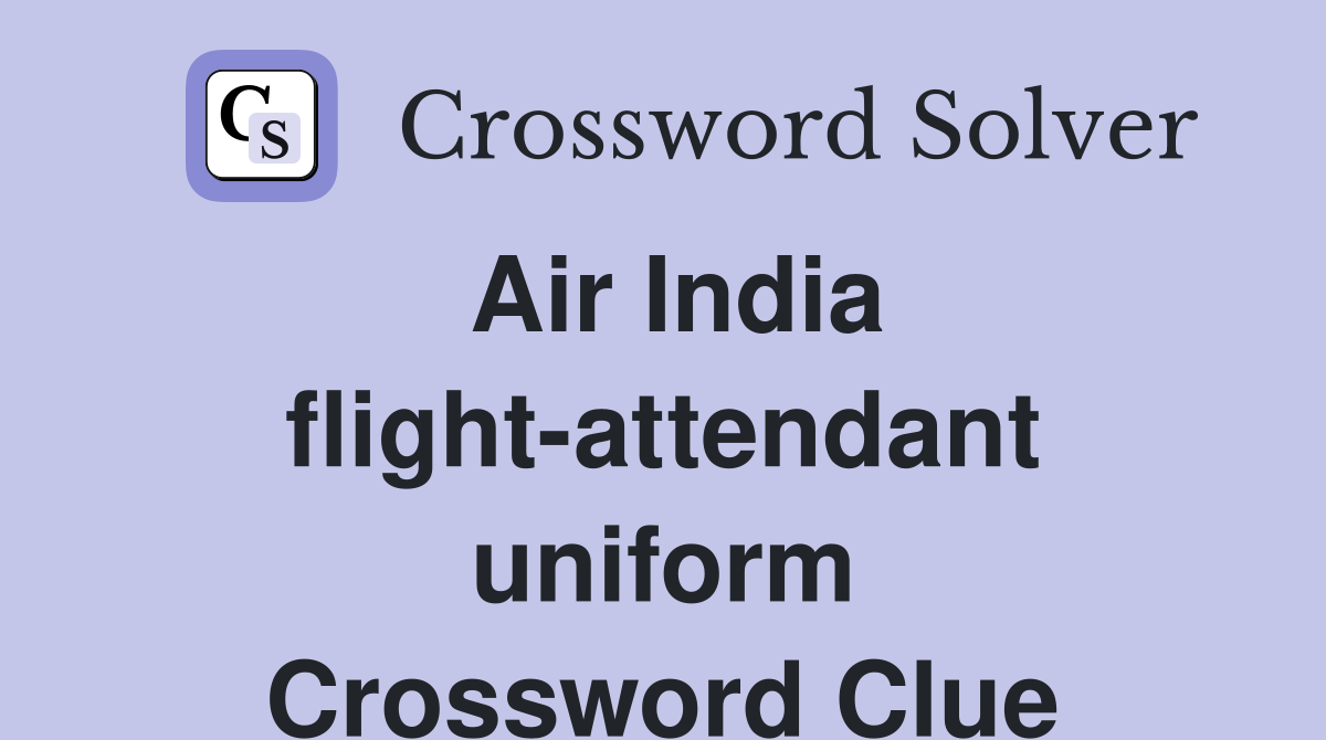Air India flight-attendant uniform Crossword Clue