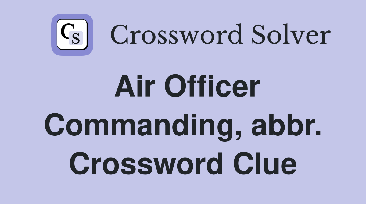 Air Officer Commanding, abbr. Crossword Clue