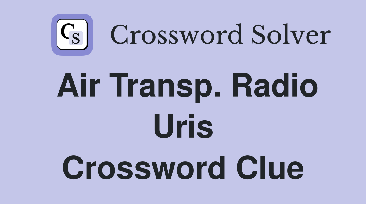 Air Transp. Radio Uris Crossword Clue