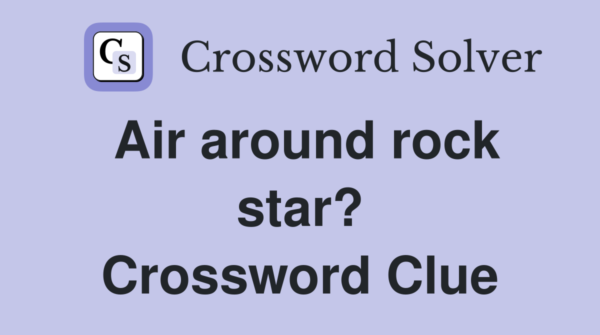 Air around rock star? Crossword Clue