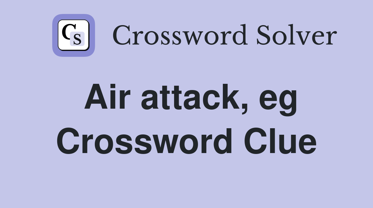 Air attack, eg Crossword Clue