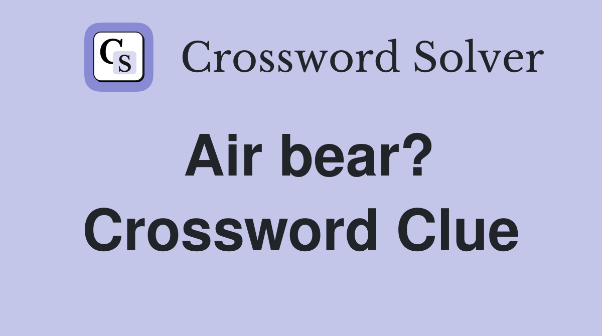 Air bear? Crossword Clue