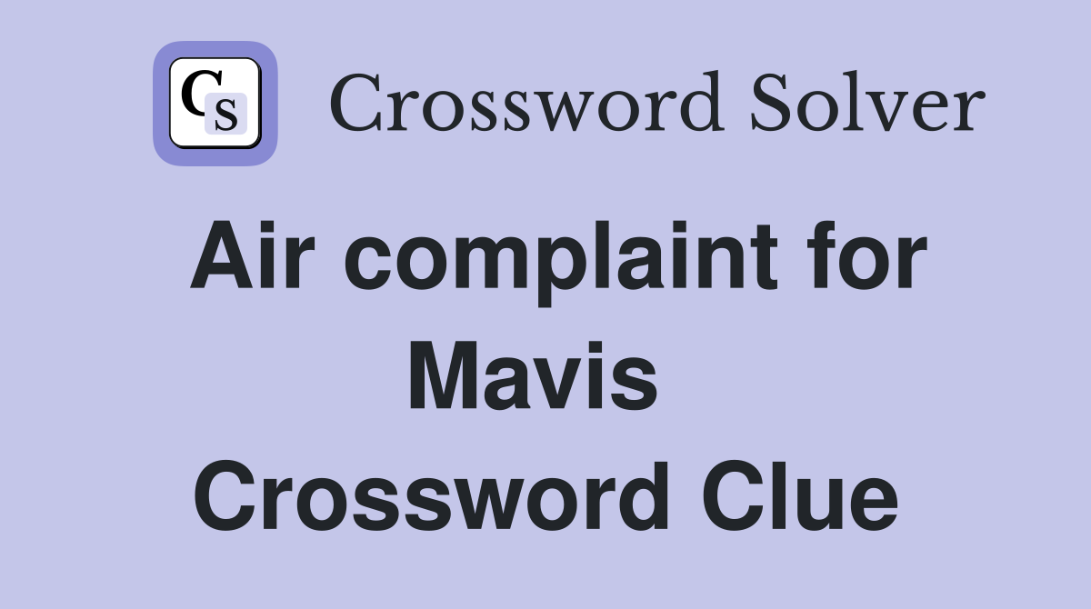 Air complaint for Mavis  Crossword Clue