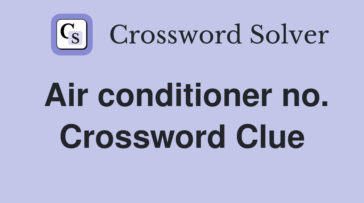 Air conditioner no. Crossword Clue