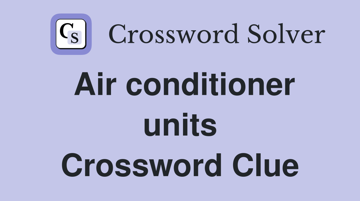 Air conditioner units Crossword Clue