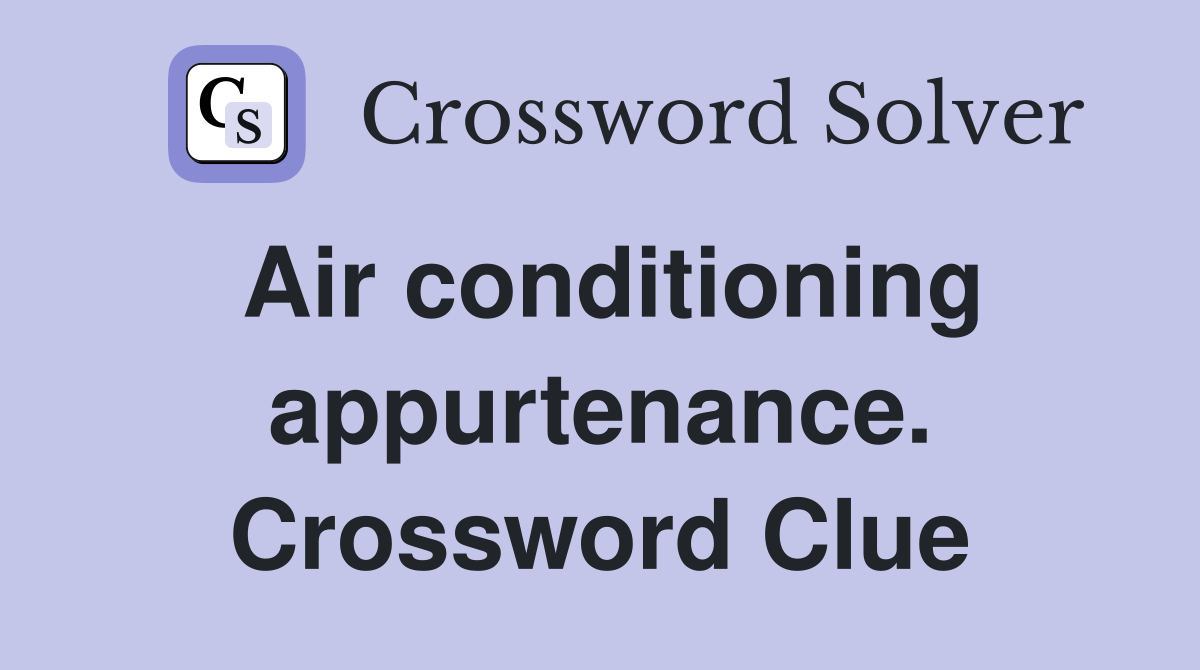 Air conditioning appurtenance. Crossword Clue