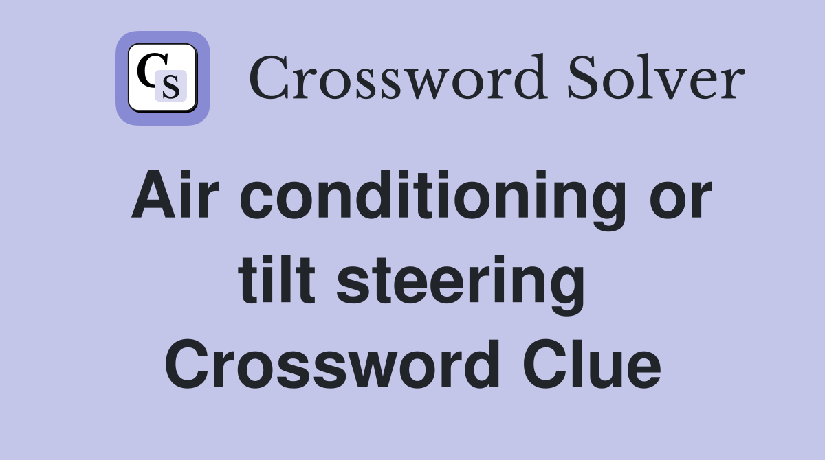 Air conditioning or tilt steering Crossword Clue