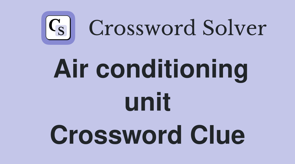 Air conditioning unit Crossword Clue