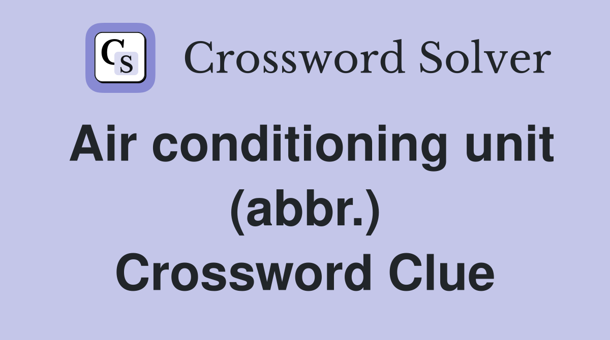 Air conditioning unit (abbr.) Crossword Clue