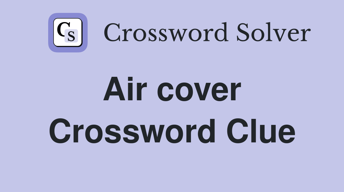 Air cover  Crossword Clue