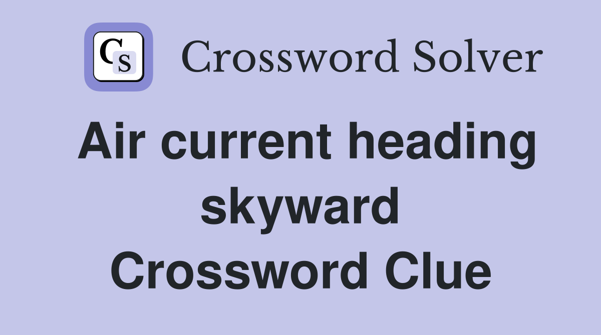 Air current heading skyward Crossword Clue