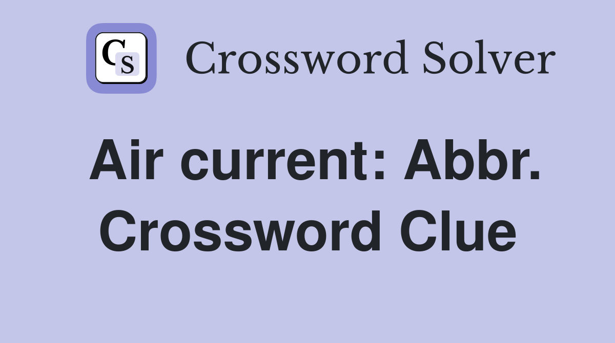 Air current: Abbr. Crossword Clue