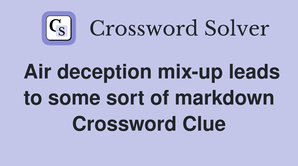 Air deception mix-up leads to some sort of markdown Crossword Clue
