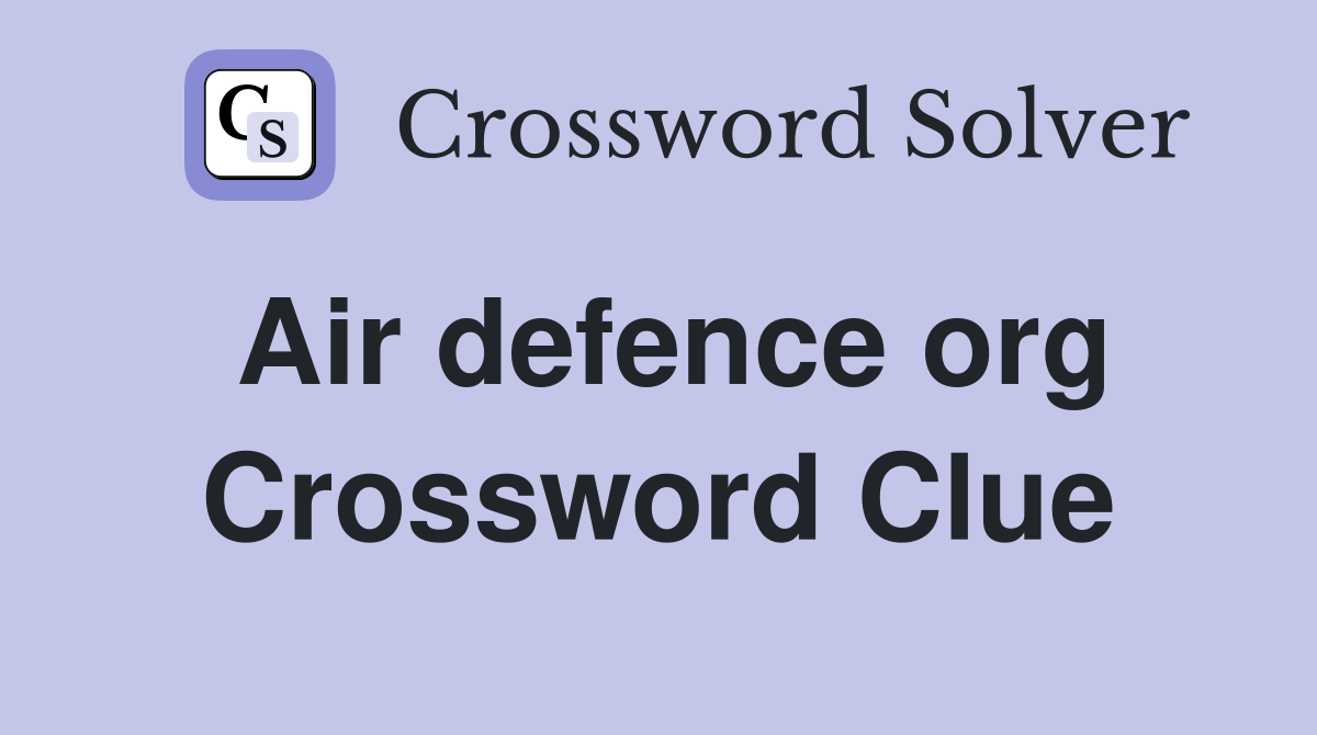 Air defence org Crossword Clue