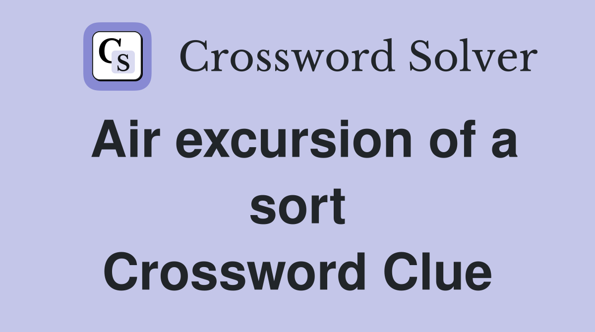 Air excursion of a sort Crossword Clue