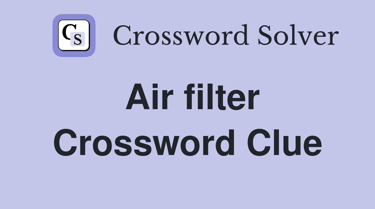 Air filter Crossword Clue