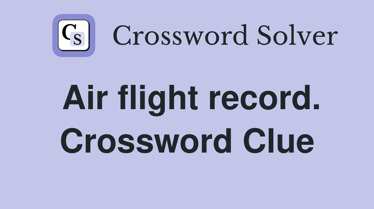 Air flight record. Crossword Clue