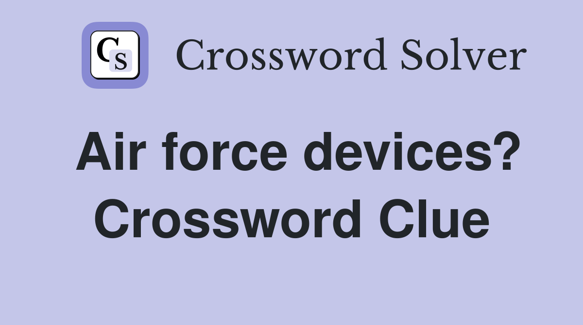 Air force devices? Crossword Clue
