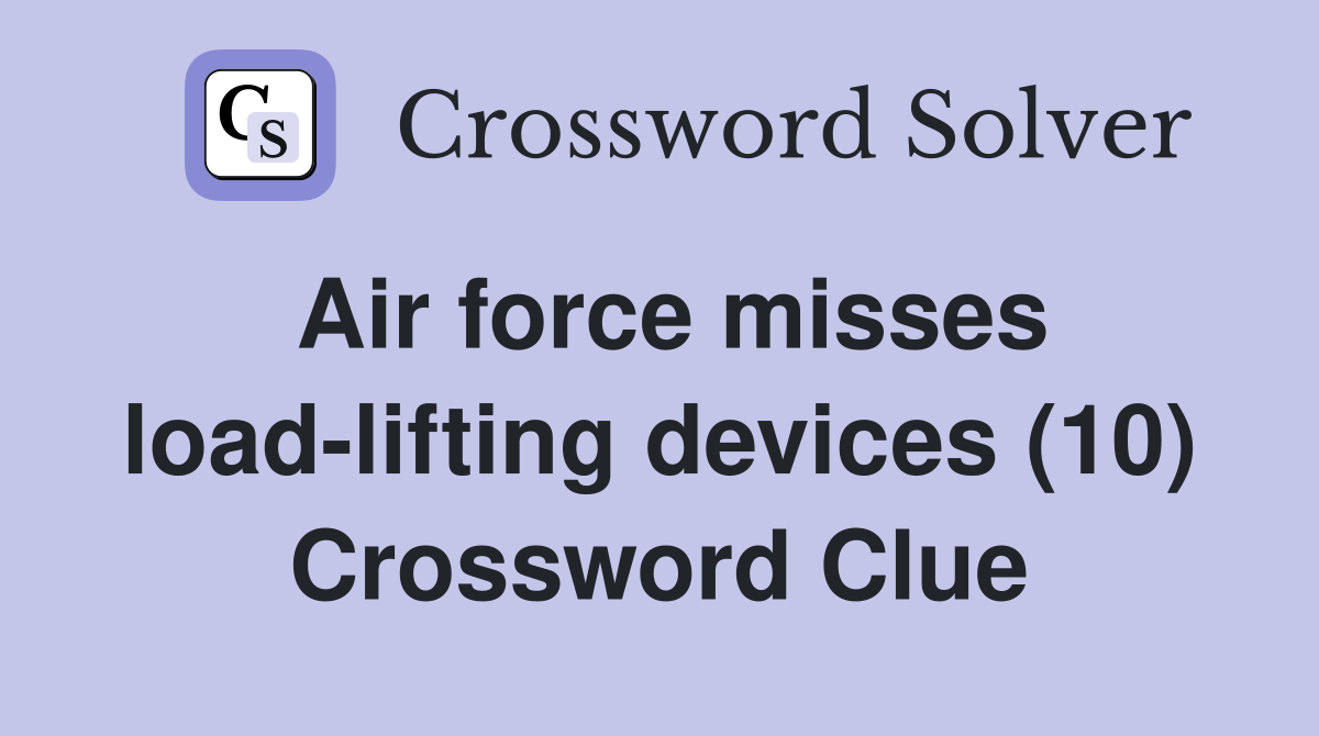 Air force misses load-lifting devices (10) Crossword Clue