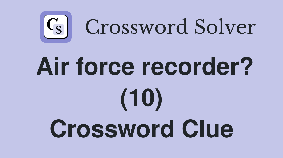 Air force recorder? (10) Crossword Clue