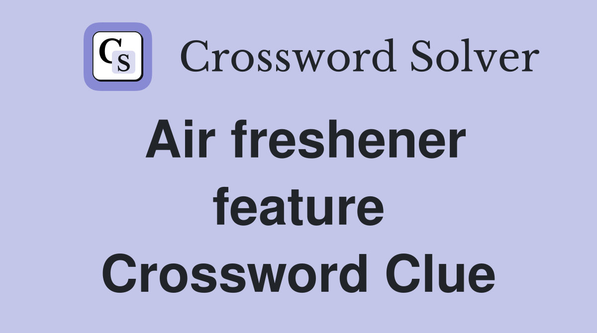 Air freshener feature Crossword Clue