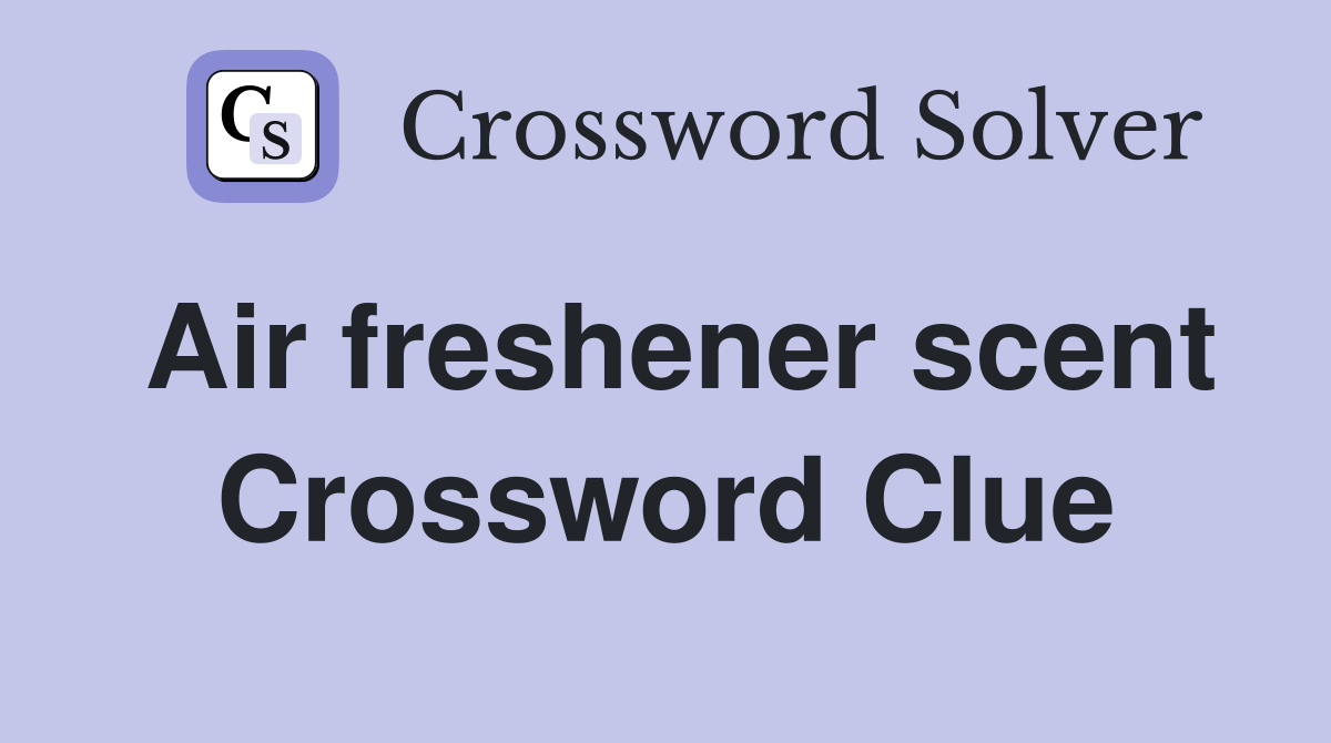 Air freshener scent Crossword Clue