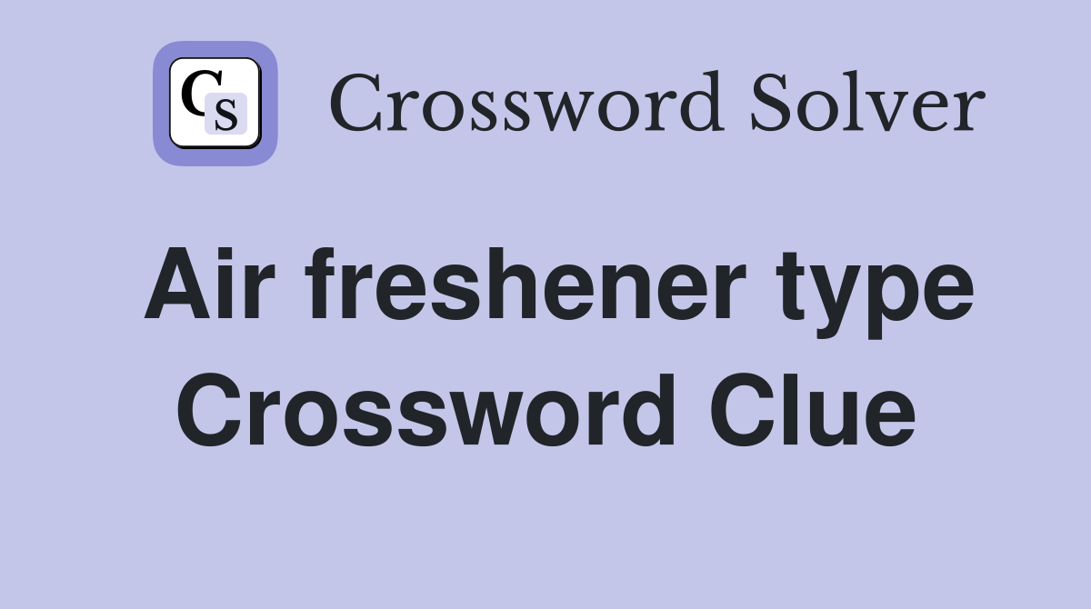 Air freshener type Crossword Clue