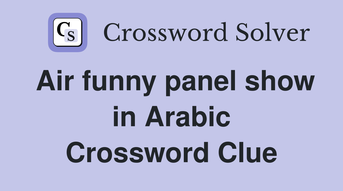 Air funny panel show in Arabic Crossword Clue