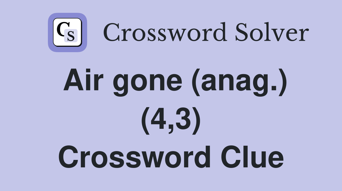Air gone (anag.) (4,3) Crossword Clue