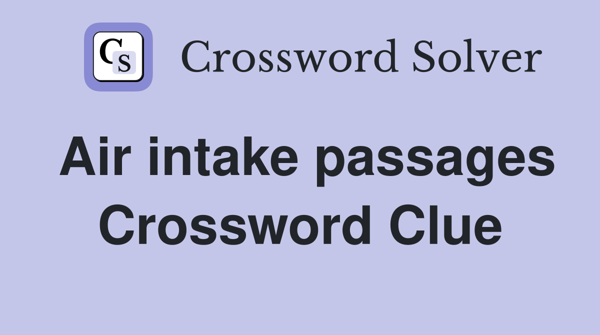 Air intake passages Crossword Clue