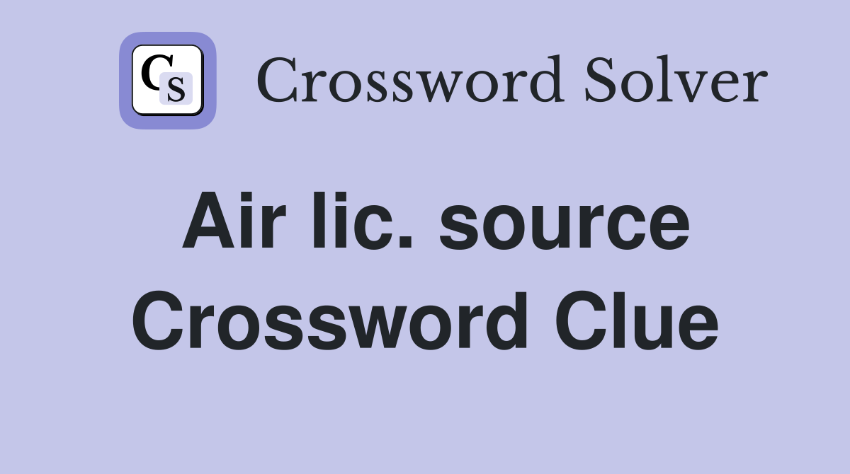 Air lic. source Crossword Clue