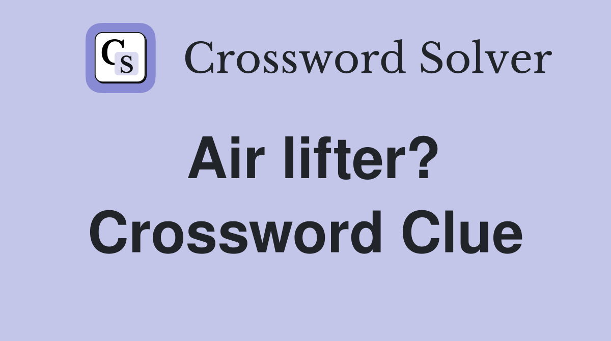 Air lifter? Crossword Clue