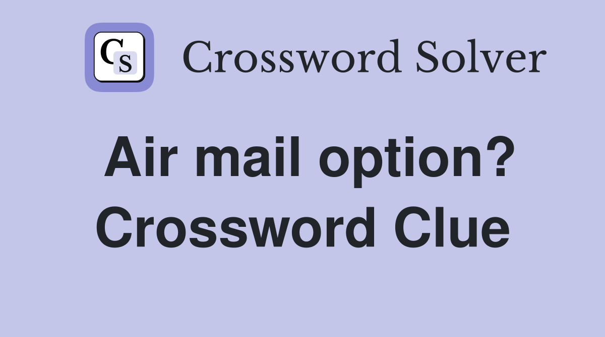 Air mail option? Crossword Clue