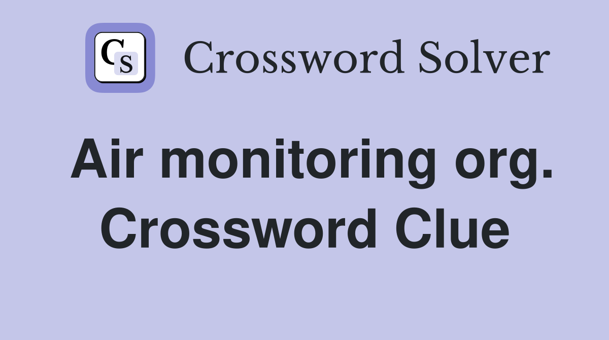 Air monitoring org. Crossword Clue