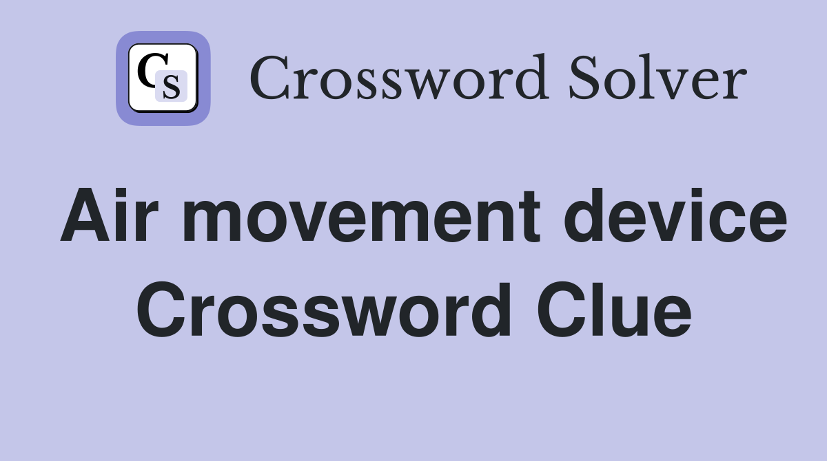 Air movement device Crossword Clue