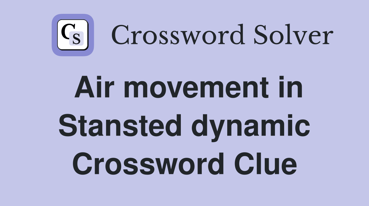 Air movement in Stansted dynamic Crossword Clue