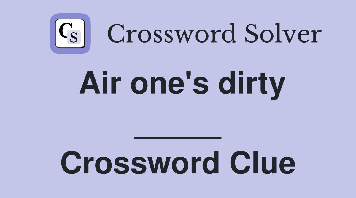 Air one's dirty _____ Crossword Clue