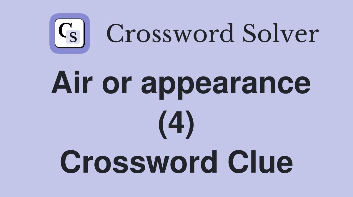 Air or appearance (4) Crossword Clue