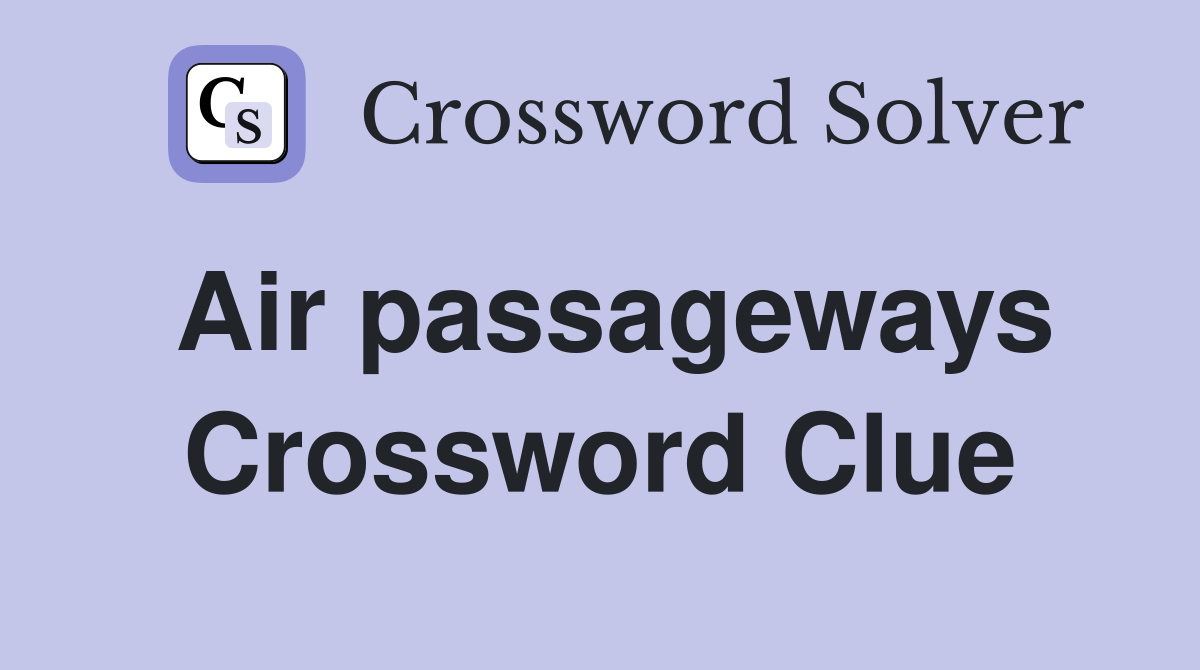 Air passageways Crossword Clue