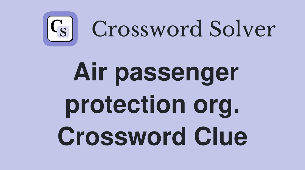 Air passenger protection org. Crossword Clue