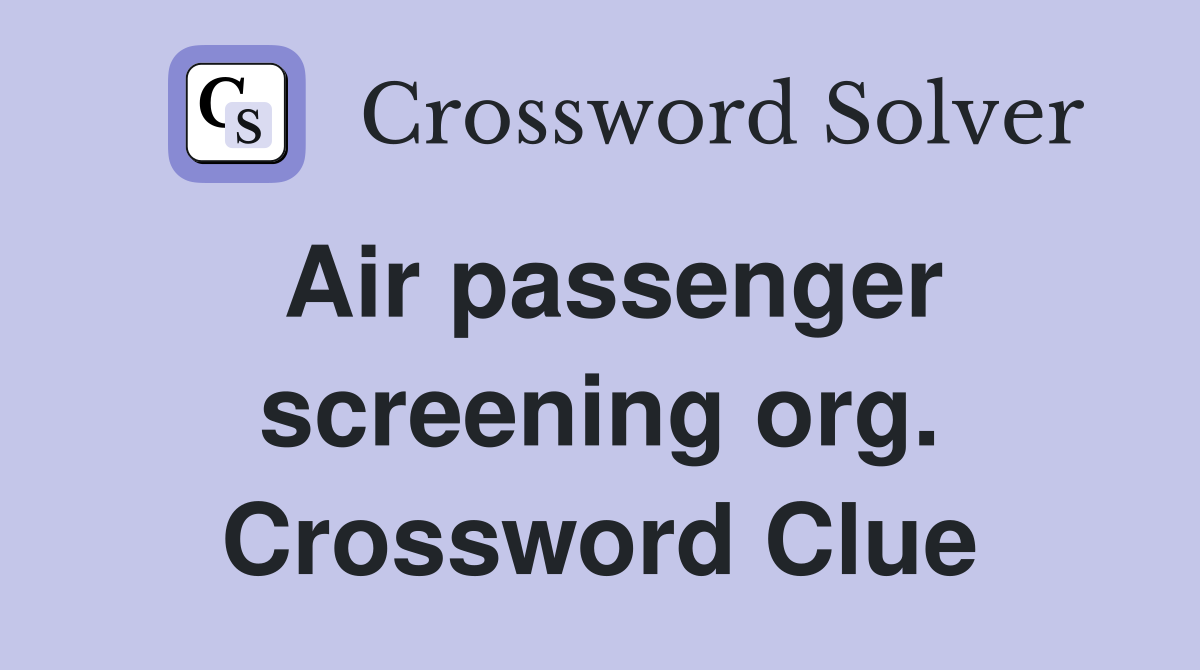 Air passenger screening org. Crossword Clue