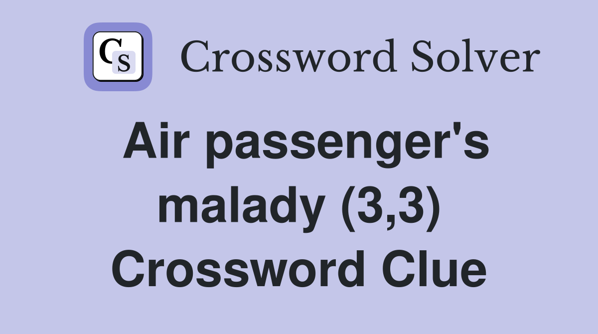 Air passenger's malady (3,3) Crossword Clue