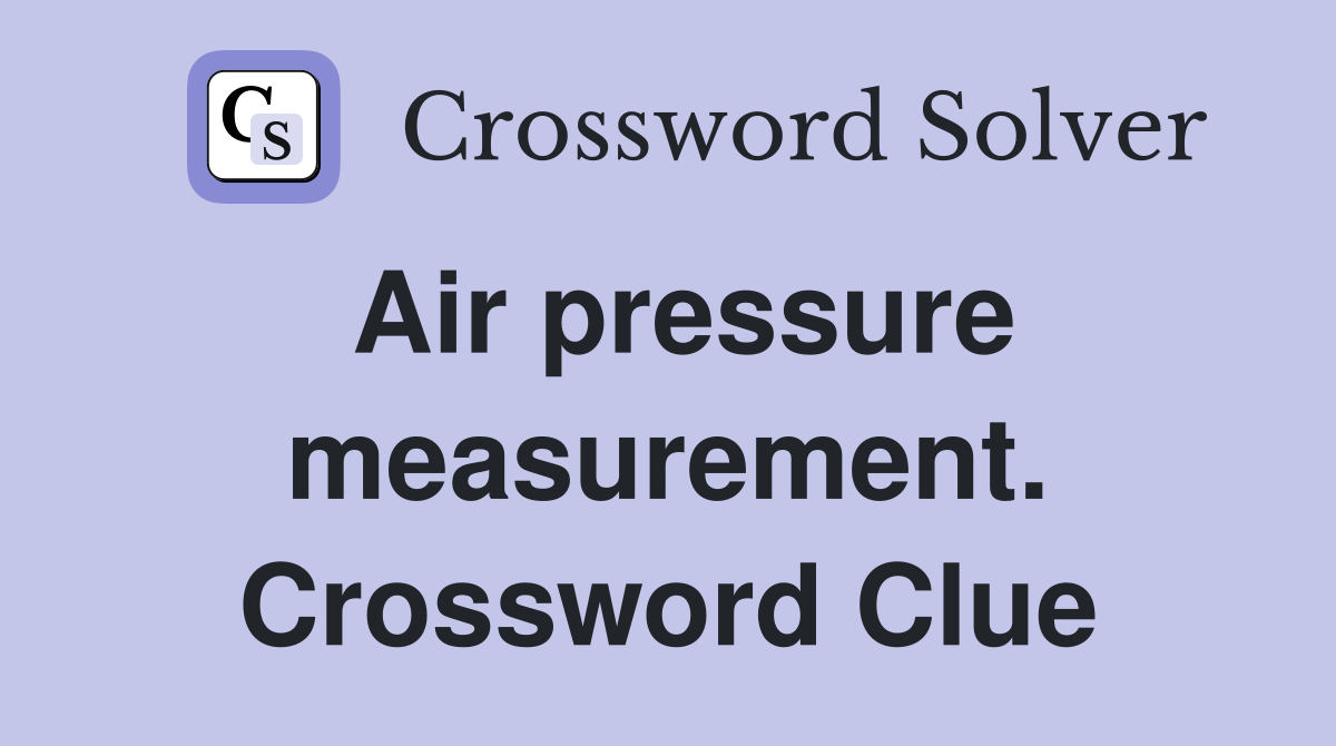 Air pressure measurement. Crossword Clue