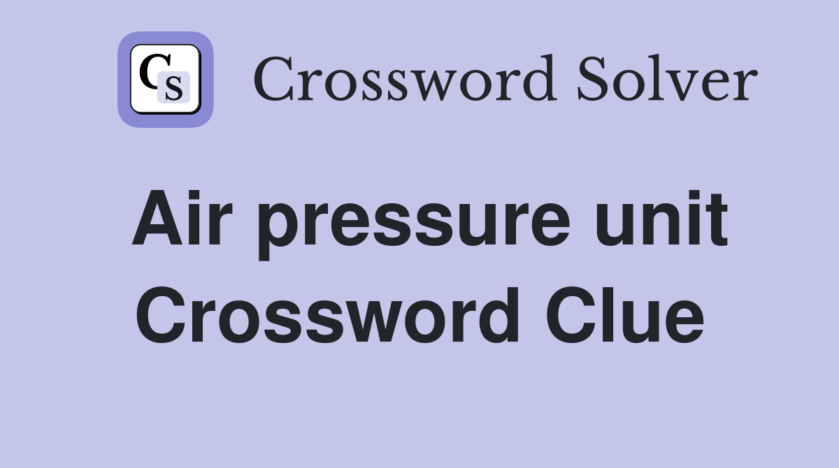 Air pressure unit Crossword Clue