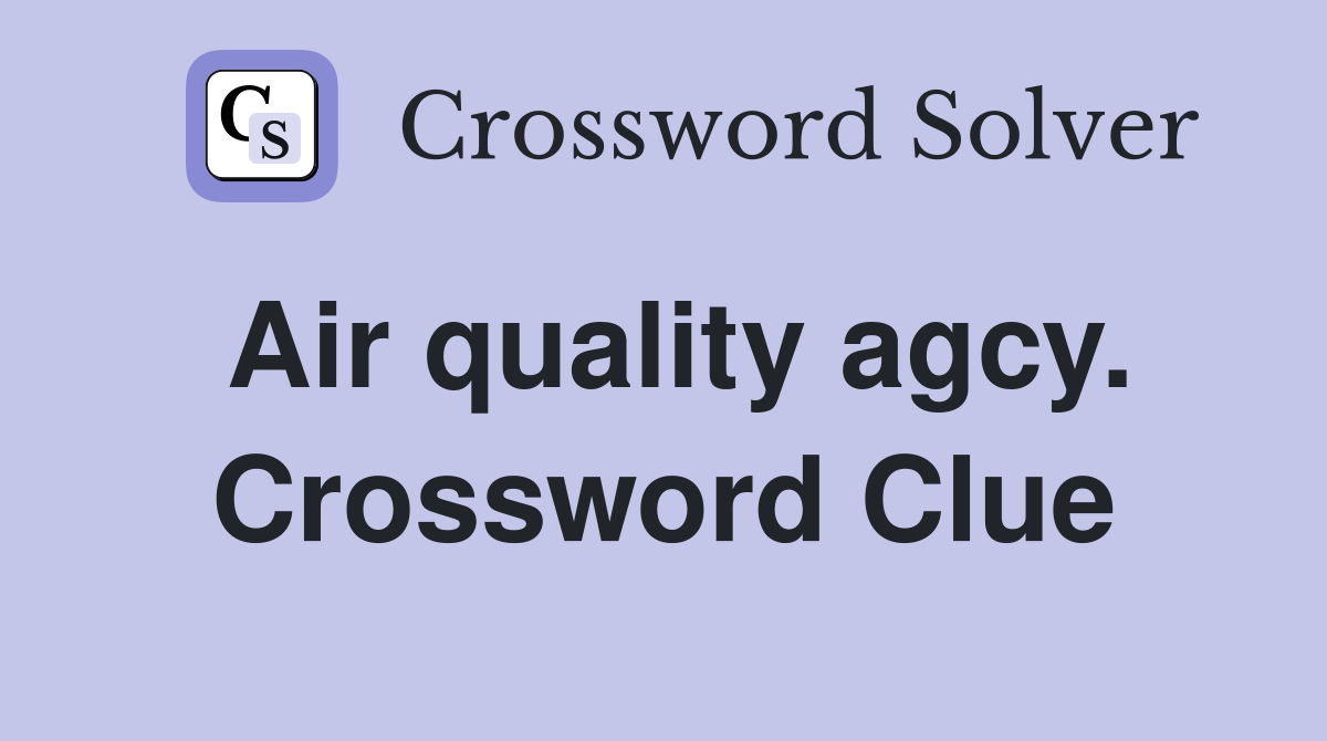 Air quality agcy. Crossword Clue